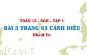 Bài 3 trang 63 Toán 12 tập 1 Cánh Diều